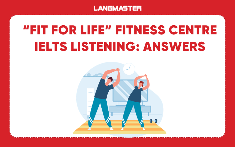 “Fit For Life” Fitness Centre IELTS Listening: Transcript and Answers